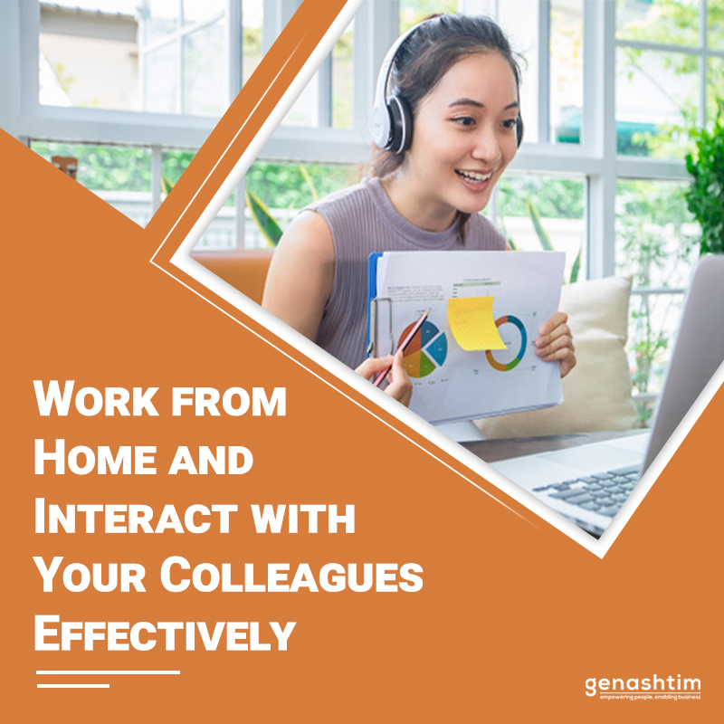Work From Home & Interact with Your Colleagues Effectively